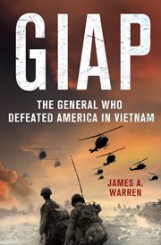 Giap: The General Who Defeated America in Vietnam : The General Who Defeated America in Vietnam cover image