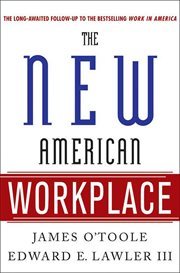 The New American Workplace : The Follow-up to the Bestselling Work in America cover image