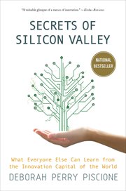 Secrets of Silicon Valley : What Everyone Else Can Learn from the Innovation Capital of the World cover image