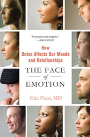 The Face of Emotion : How Botox Affects Our Moods and Relationships cover image