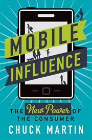 Mobile Influence : The New Power of the Consumer cover image