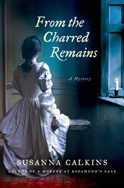 From the Charred Remains : Lucy Campion Mysteries cover image