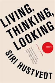 Living, Thinking, Looking : Essays cover image