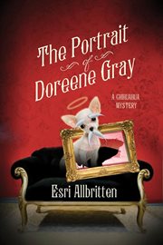 The Portrait of Doreene Gray : Gigi Chihuahua Mystery cover image