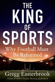 The King of Sports : Football's Impact on America cover image
