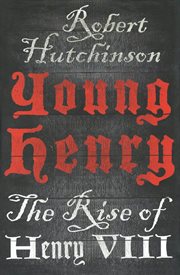 Young Henry : The Rise of Henry VIII cover image