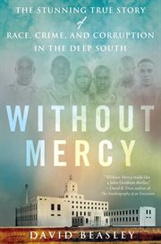 Without Mercy : The Stunning True Story of Race, Crime, and Corruption in the Deep South cover image