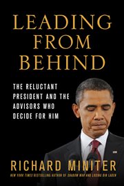 Leading From Behind : The Reluctant President and the Advisors Who Decide for Him cover image