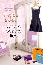 Where Beauty Lies : A Beneath the Glitter Novel cover image
