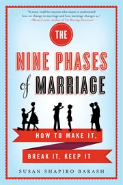 The nine phases of marriage : how to make it, break it, keep it cover image
