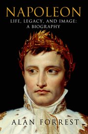 Napoleon: Life, Legacy, and Image: A Biography : Life, Legacy, and Image cover image