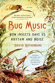 Bug Music : How Insects Gave Us Rhythm and Noise cover image