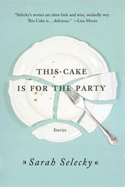 This Cake Is for the Party : Stories cover image