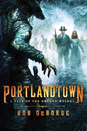 Portlandtown : A Tale of the Oregon Wyldes cover image