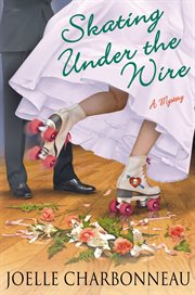 Skating Under the Wire : A Mystery. Rebecca Robbins cover image