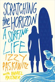 Scratching the Horizon : A Surfing Life cover image