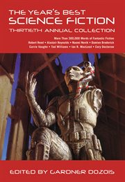 The Year's Best Science Fiction: Thirtieth Annual Collection : Thirtieth Annual Collection cover image