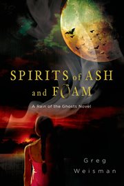 Spirits of Ash and Foam : Rain of the Ghosts cover image
