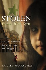 Stolen: Escape from Syria : Escape from Syria cover image