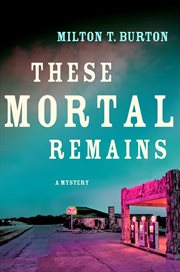 These Mortal Remains : A Mystery cover image