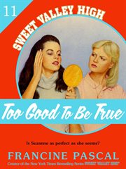 Too Good To Be True (Sweet Valley High #11) : Sweet Valley High cover image