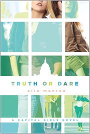 Truth or dare : a Capital girls novel cover image