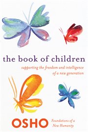 The Book of Children : Supporting the Freedom and Intelligence of a New Generation cover image