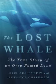 The lost whale : the true story of an orca named Luna cover image