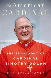 An American Cardinal : The Biography of Cardinal Timothy Dolan cover image