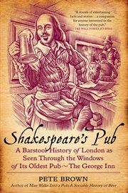 Shakespeare's Pub : A Barstool History of London as Seen Through the Windows of Its Oldest Pub - The George Inn cover image