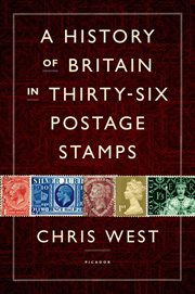 A History of Britain in Thirty-six Postage Stamps : six Postage Stamps cover image