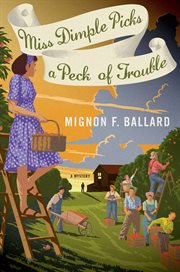 Miss Dimple Picks a Peck of Trouble : A Mystery cover image