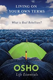 Living on your own terms : what is real rebellion? cover image