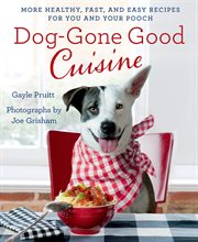 Dog-Gone Good Cuisine : Gone Good Cuisine cover image