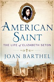 American saint : the life of Elizabeth Seton cover image