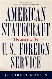 American Statecraft : The Story of the U.S. Foreign Service cover image