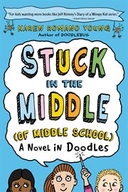 Stuck in the middle (of middle school) : a novel in doodles cover image