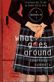 What Goes Around : Two Books In One: Cracked Up to Be & Some Girls Are cover image