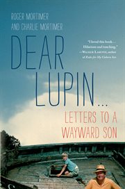 Dear Lupin : Letters to a Wayward Son cover image