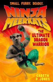 The Ultimate Dragon Warrior : Ninja Meerkats cover image