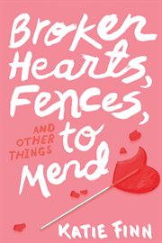 Broken Hearts, Fences and Other Things to Mend cover image