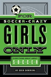 For Soccer-Crazy Girls Only : Crazy Girls Only cover image