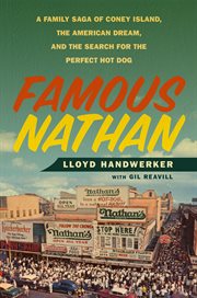Famous Nathan : A Family Saga of Coney Island, the American Dream, and the Search for the Perfect Hot Dog cover image