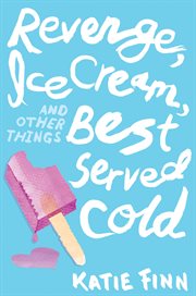 Revenge, Ice Cream, and Other Things Best Served Cold cover image