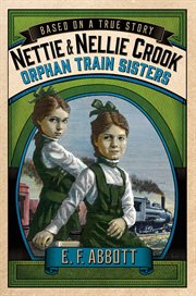 Nettie and Nellie Crook: Orphan Train Sisters : Orphan Train Sisters cover image