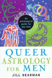 Queer astrology for men : an astrological guide for gay men cover image