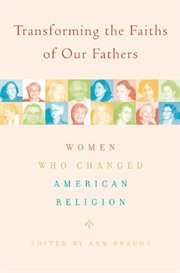 Transforming the faiths of our fathers : women who changed American religion cover image