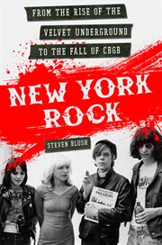 New York Rock : From the Rise of The Velvet Underground to the Fall of CBGB cover image