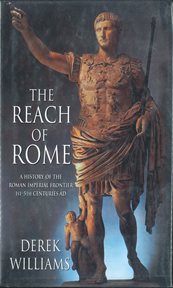 The Reach of Rome : A History Of The Roman Imperial Frontier 1St-5th Centuries Ad cover image