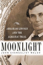 Moonlight: Abraham Lincoln and the Almanac Trial : Abraham Lincoln and the Almanac Trial cover image